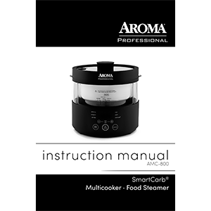 Aroma 3L SmartCarb Multicooker & Food Steamer AMC-800 Instruction Manual