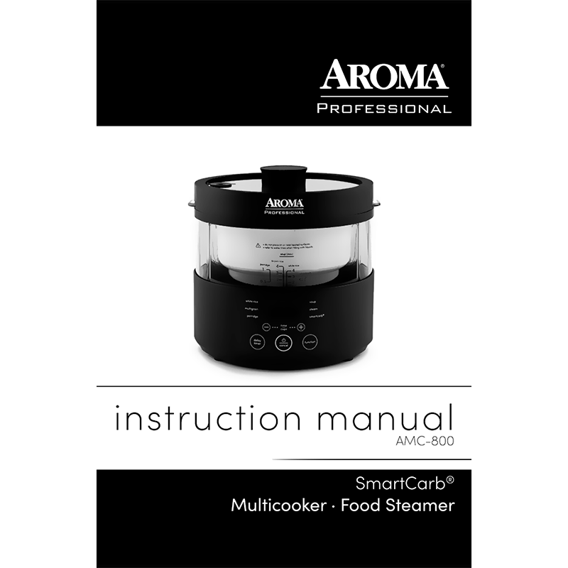Aroma 3L SmartCarb Multicooker & Food Steamer AMC-800 Instruction Manual