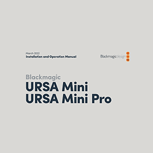 Blackmagic URSA Mini Pro 4.6KÂ G2 Digital Film Camera Installation and Operation Manual