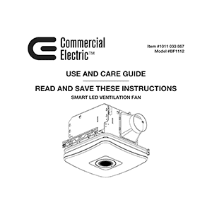 Commercial Electric BF1112 Smart LED Ventilation Fan # 1011033867 Use and Care Guide