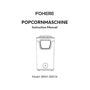 BMH-0601A Fohere Popcorn Maker Instruction Manual