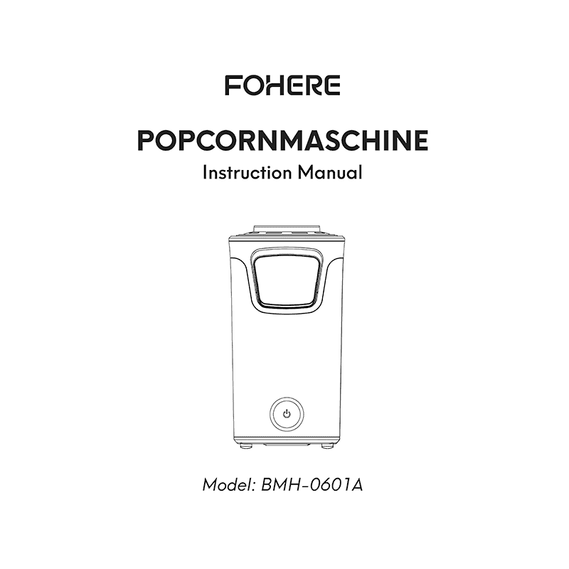 BMH-0601A Fohere Popcorn Maker Instruction Manual