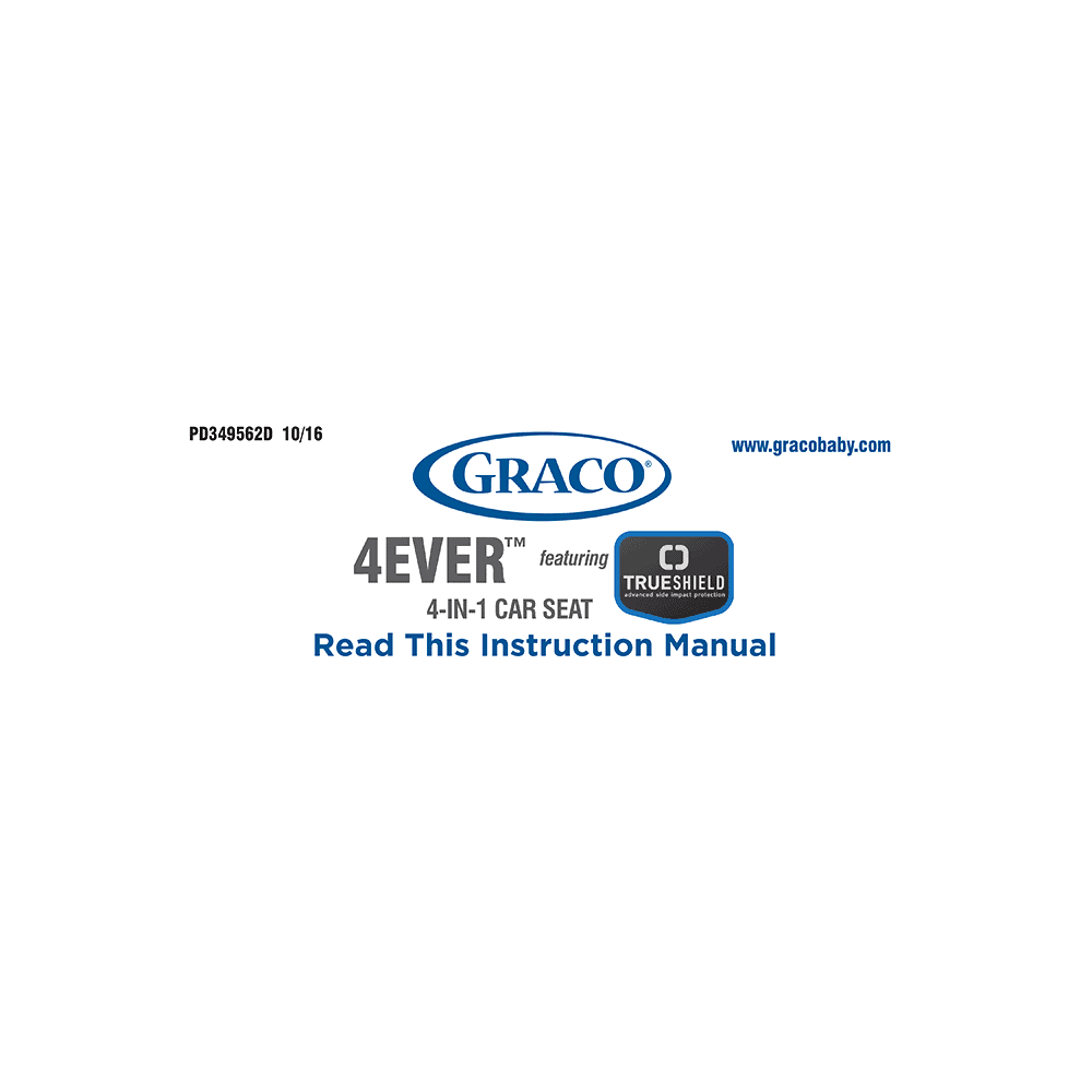 Graco 4Ever 4-in-1 Convertible Car Seat (with TrueShield) Instruction Manual