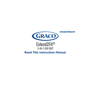 Graco Extend2Fit 3-in-1 Car Seat Instruction Manual