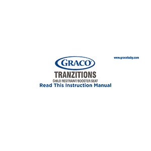 Graco Tranzitions 3-in-1 Harness Booster Car Seat Instruction Manual