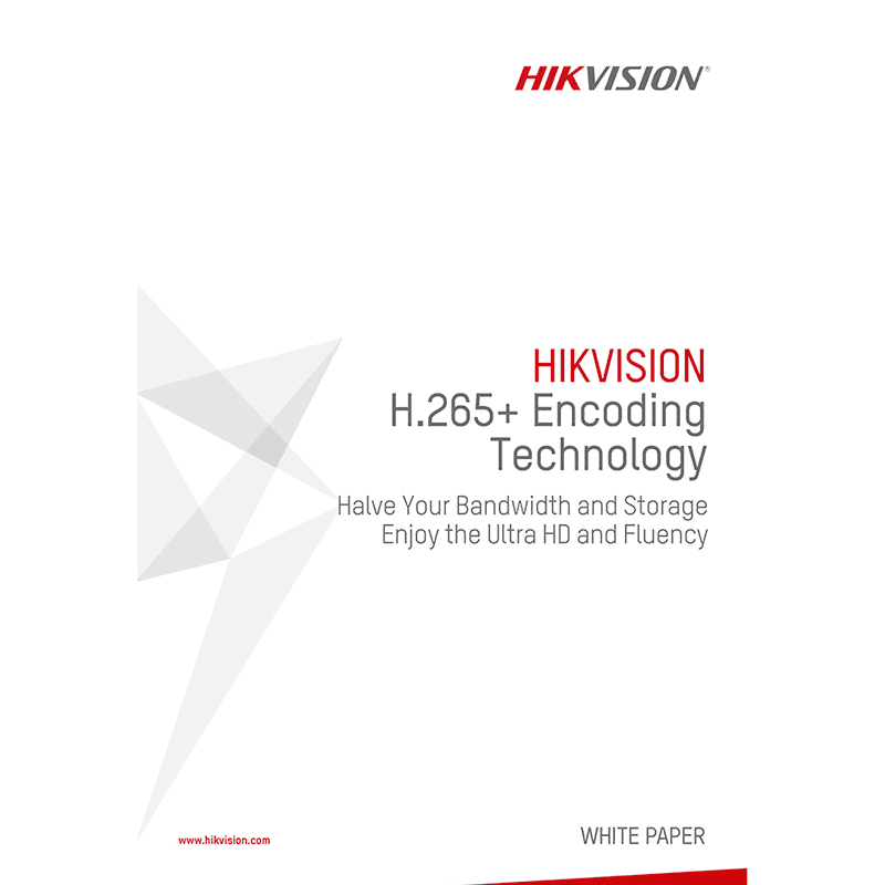Hikvision H.265+ Encoding Technology: Halve Your Bandwidth and Storage Enjoy the Ultra HD and Fluency