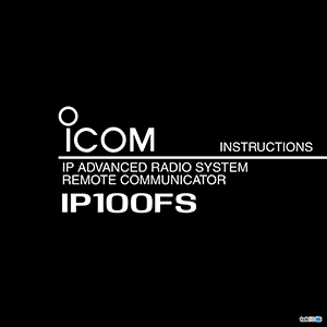 Icom IP100FS IP Advanced Radio System Remote Communicator Instruction Manual
