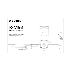 Keurig K-Mini Single Serve Coffee Maker Use and Care Guide