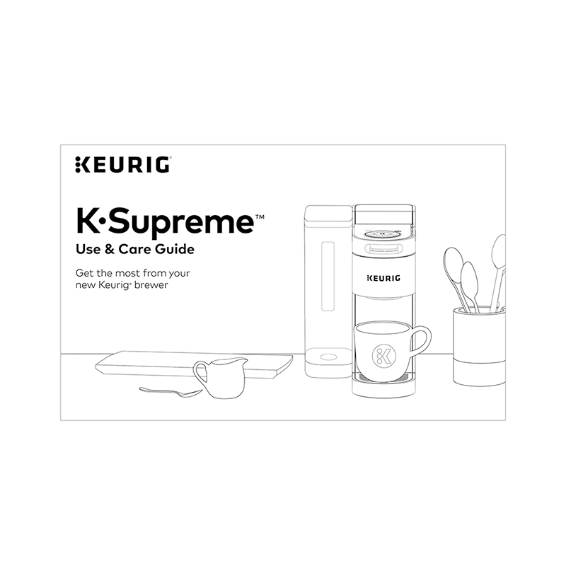 Keurig K-Supreme Single Serve Coffee Maker Use and Care Guide