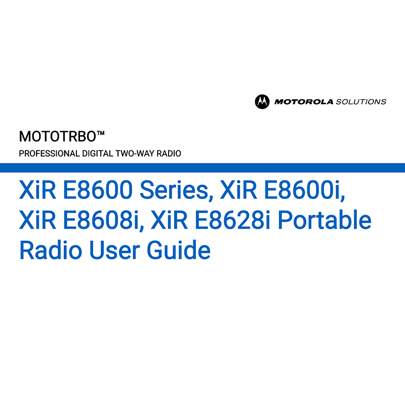 Motorola MOTOTRBO XiR E8600i Digital Two-Way Radio User Guide