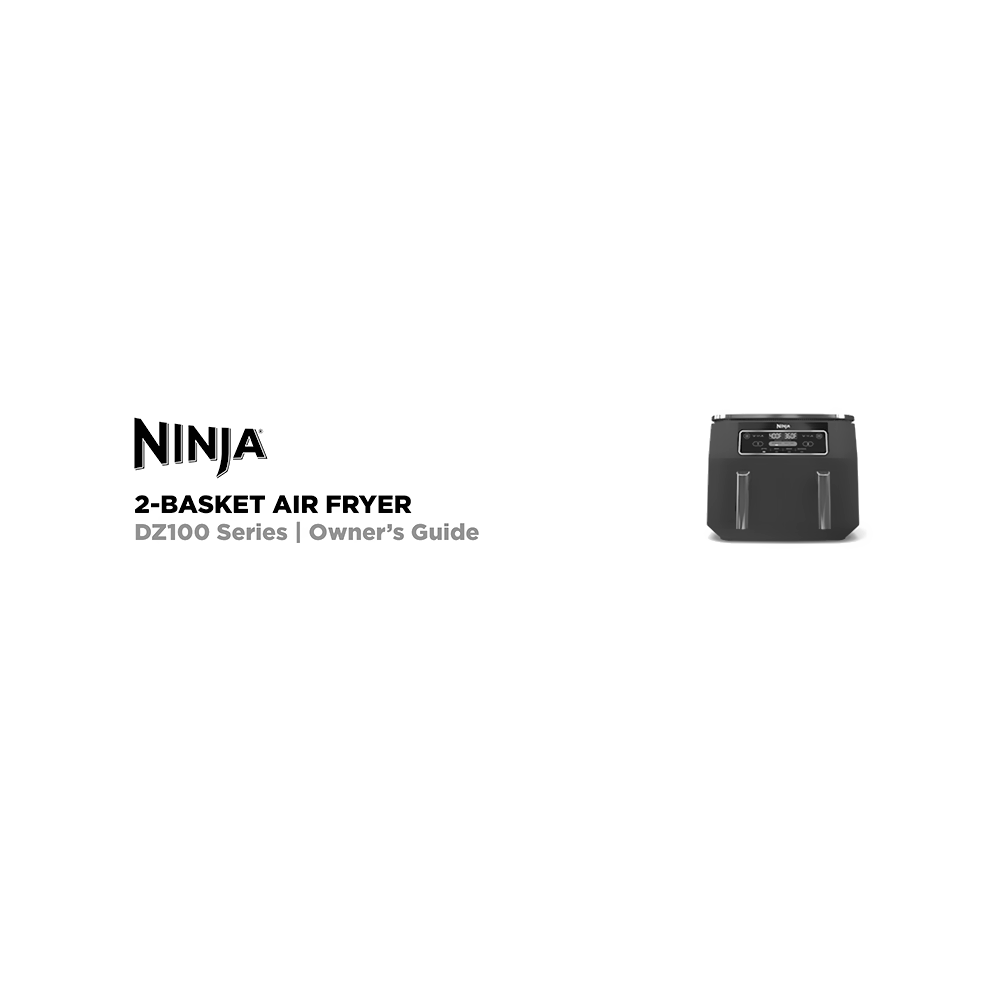 Ninja Foodi 8-quart 2-basket Air Fryer DZ100 Owner's Guide