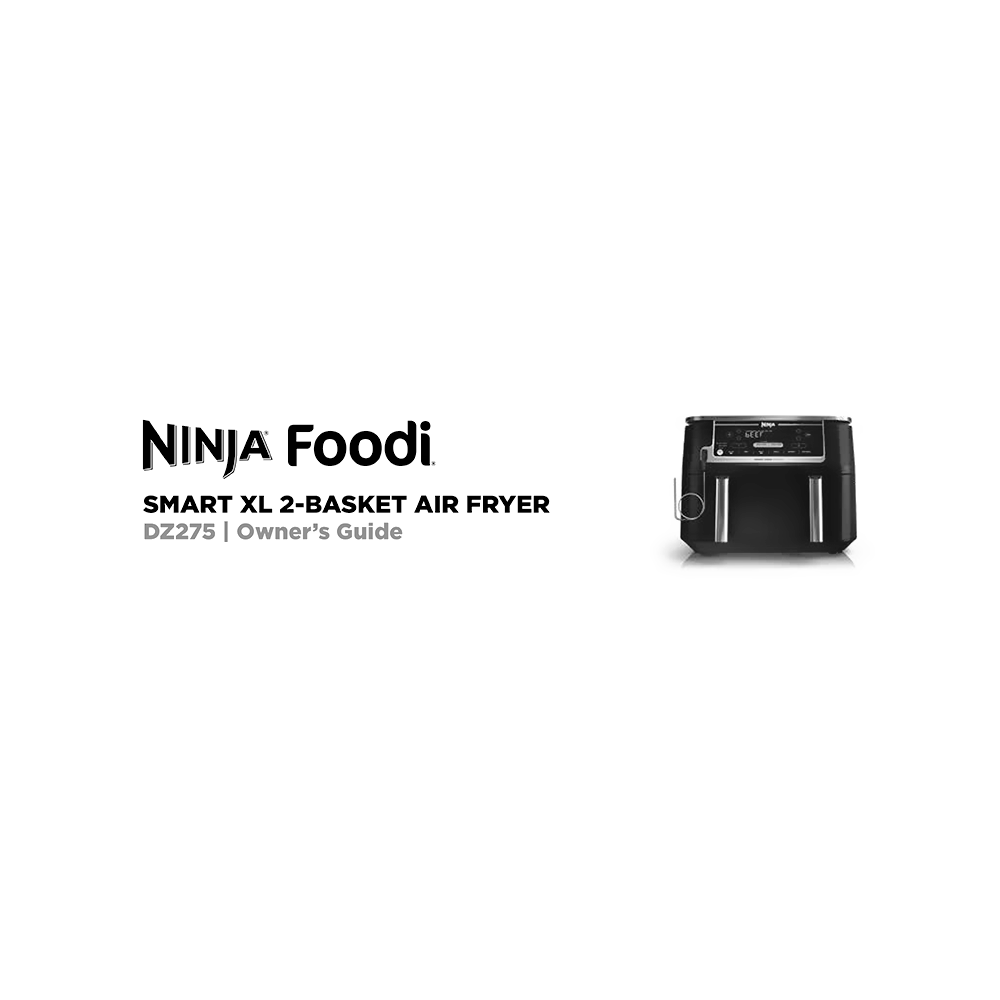 Ninja Foodi Smart 8-quart 2-basket Air Fryer DZ275 Owner's Guide