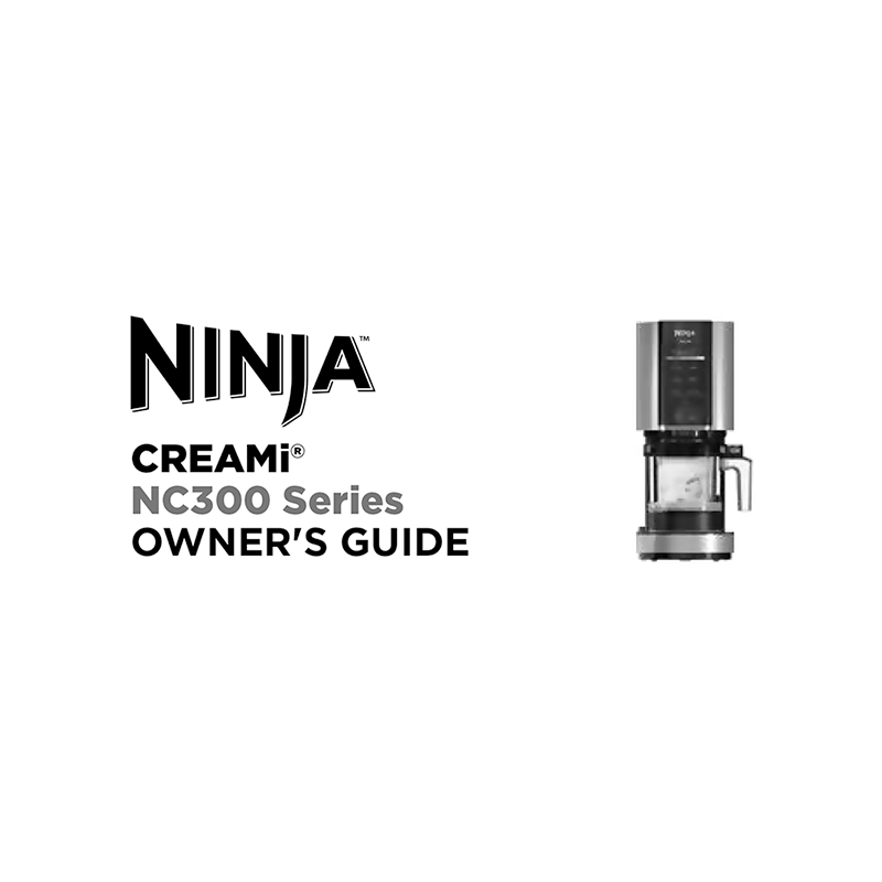 Ninja CREAMi 7-in-1 Ice Cream Maker NC300 Owner's Guide
