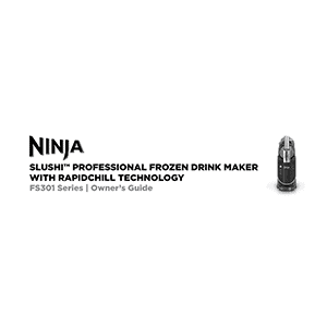 Ninja SLUSHi Professional Frozen Drink Maker FS300 Owner's Guide