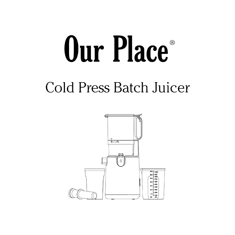 Our Place Cold Press Batch Juicer User Manual
