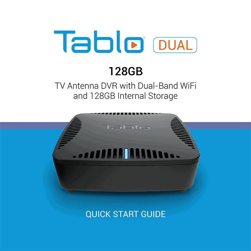 Tablo DUAL 128GB Network-Connected Over-the-Air (OTA) DVR Quick Start Guide