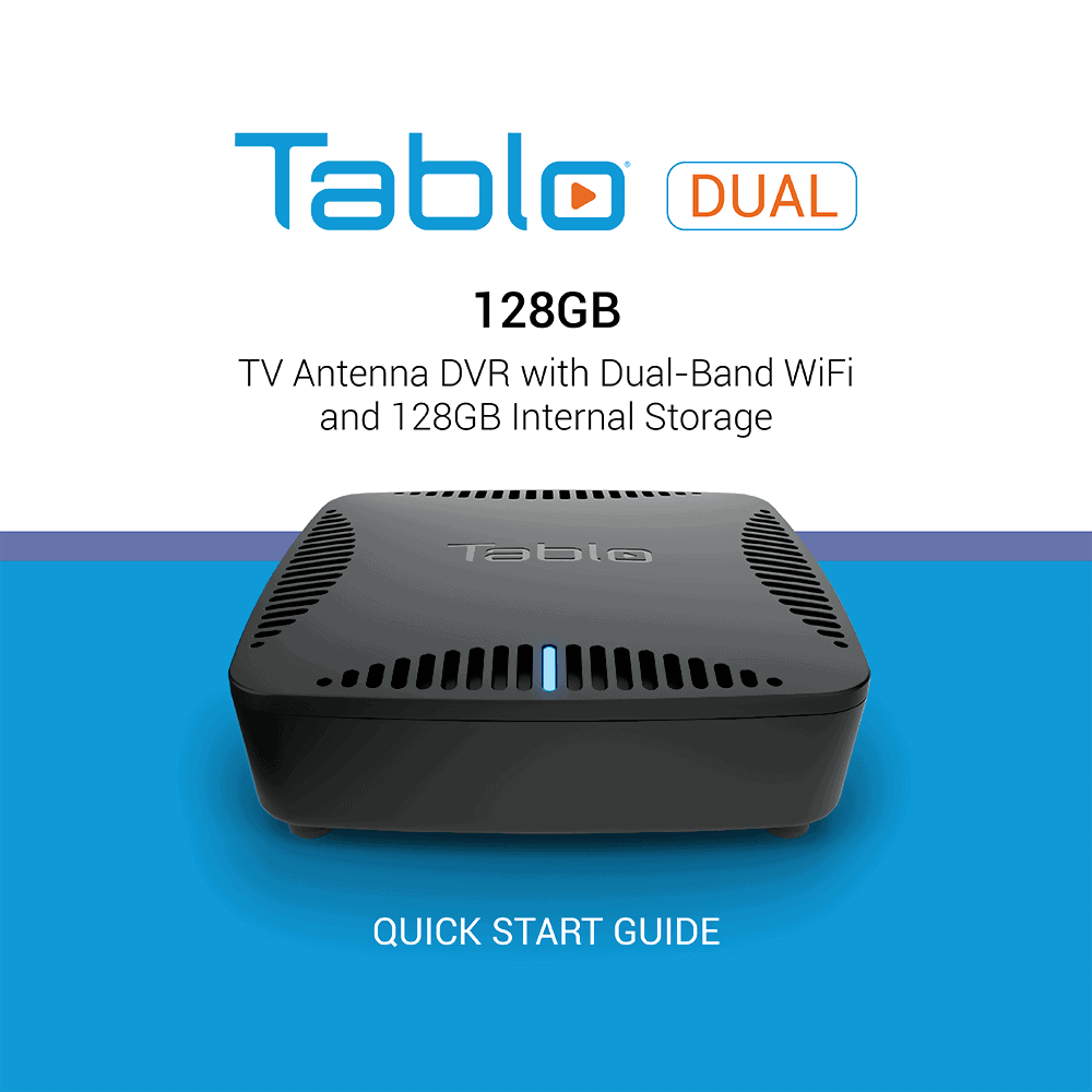 Tablo DUAL 128GB Network-Connected Over-the-Air (OTA) DVR Quick Start Guide