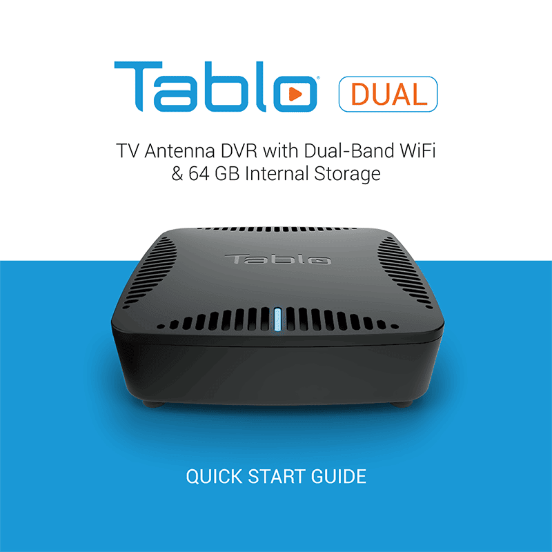 Tablo DUAL 64GB Network-Connected Over-the-Air (OTA) DVR Quick Start Guide