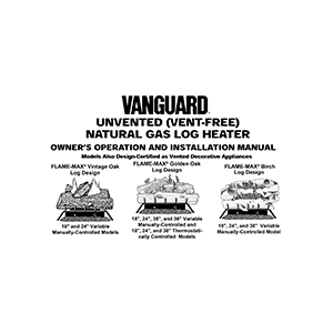 Vanguard Flame-Max VYD18N Golden Oak 18" Manually Controlled Unvented Natural Gas Log Heater Owner's Manual