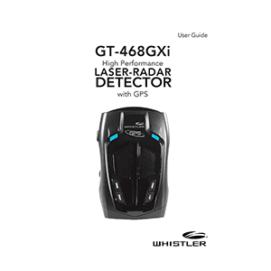 Whistler GT-468GXi Laser-Radar Detector User Guide